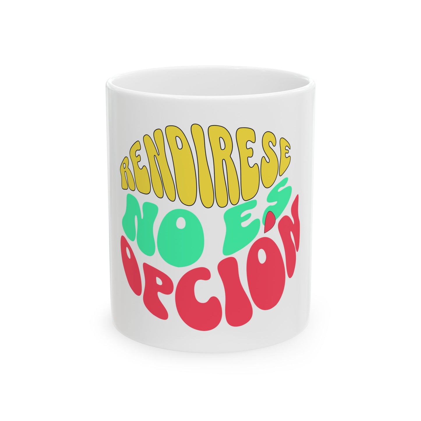 Ceramic Mug — "Rendir-se No Es Opción" Colorful Motivational Coffee Cup (11oz, 15oz)